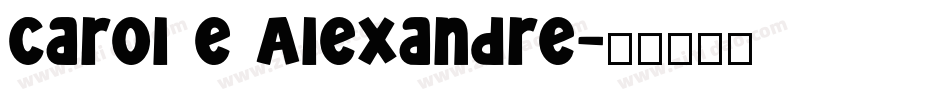 Carol e Alexandre字体转换